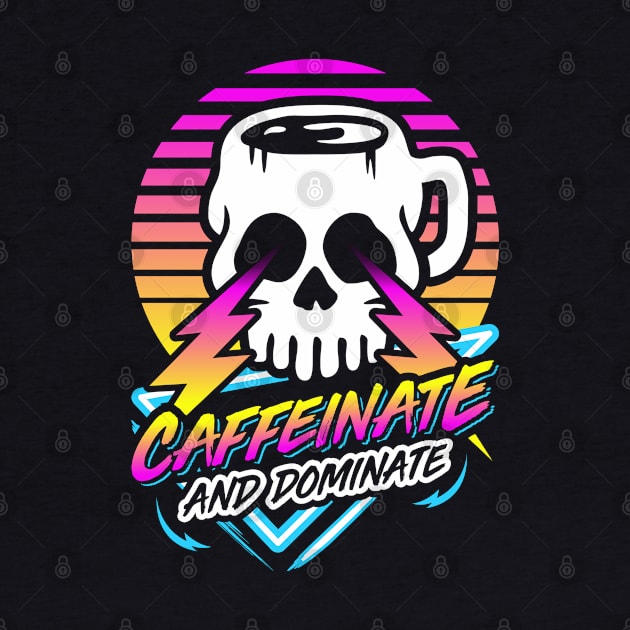 Caffeinate And Dominate (Skull Mug) Retro Neon Synthwave 80s 90s by brogressproject